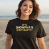 Its Showphias Birthday Shirt3