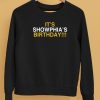 Its Showphias Birthday Shirt5