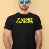 J Adore Bad Boys Shirt1