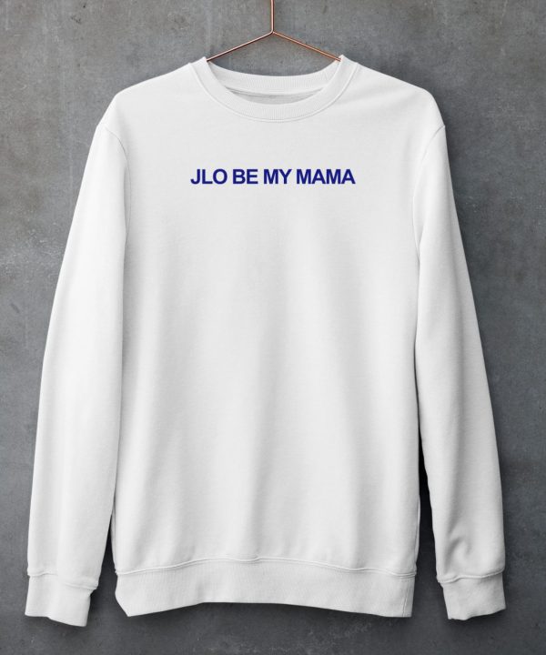 Jennifer Lopez Jlo Be My Mama Shirt5