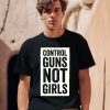 Joe Biden Control Guns Not Girls Shirt0