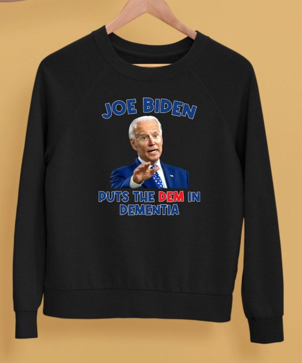 Joe Biden Puts The Dem In Dementia Shirt5