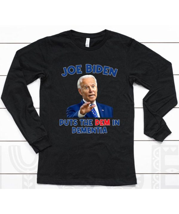 Joe Biden Puts The Dem In Dementia Shirt6