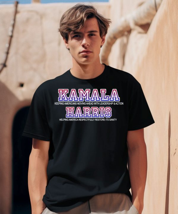 Kamala For President Leadership Action Restoring Sanity Shirt0