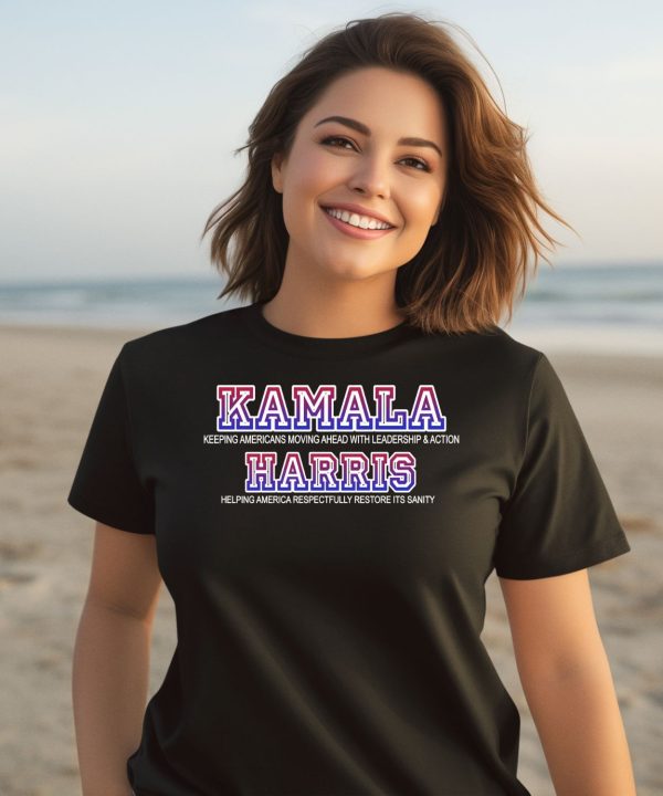 Kamala For President Leadership Action Restoring Sanity Shirt3