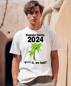 Kamala Harris 2024 Fuck It We Ball Shirt