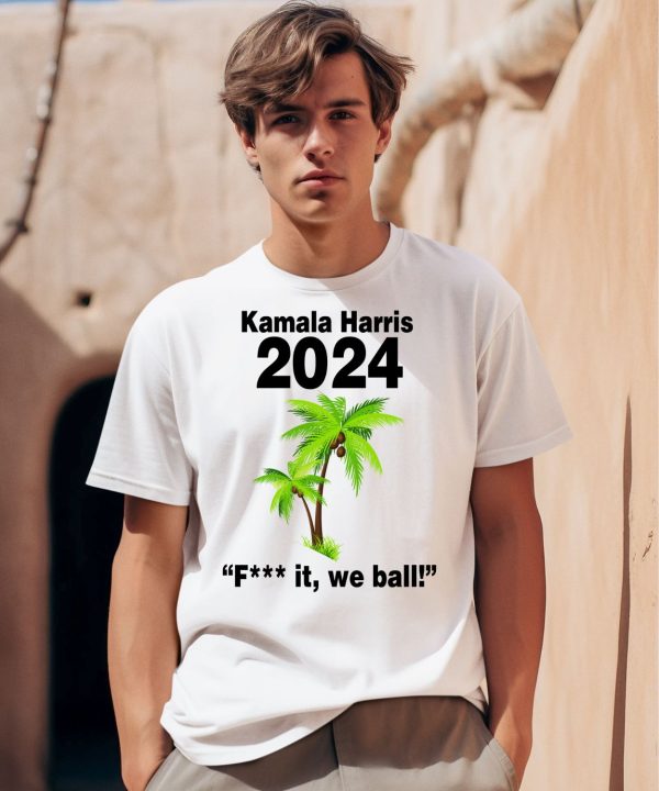 Kamala Harris 2024 Fuck It We Ball Shirt