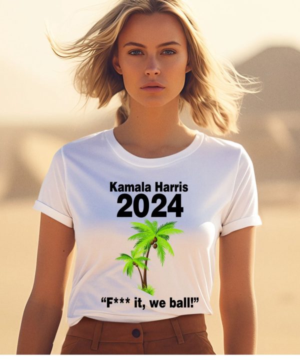 Kamala Harris 2024 Fuck It We Ball Shirt1