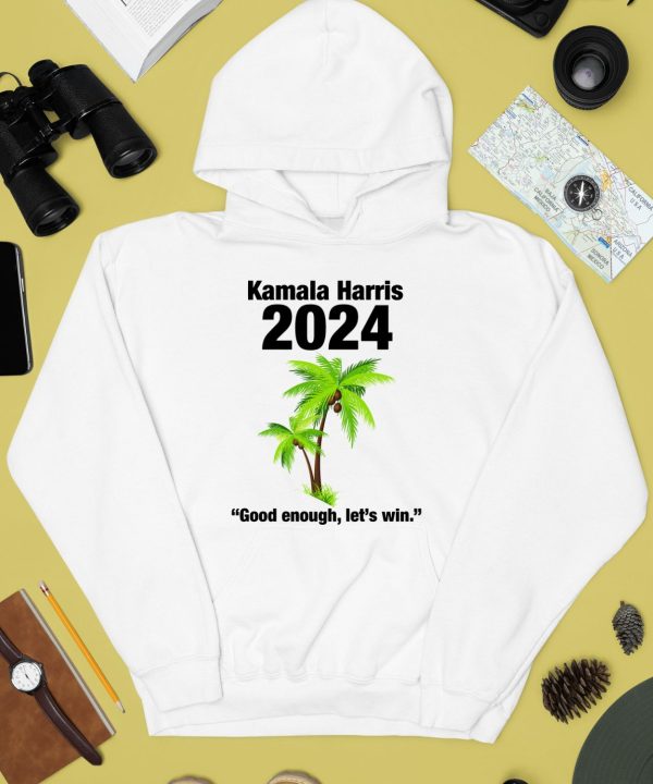 Kamala Harris 2024 Good Enough Lets Win Shirt4