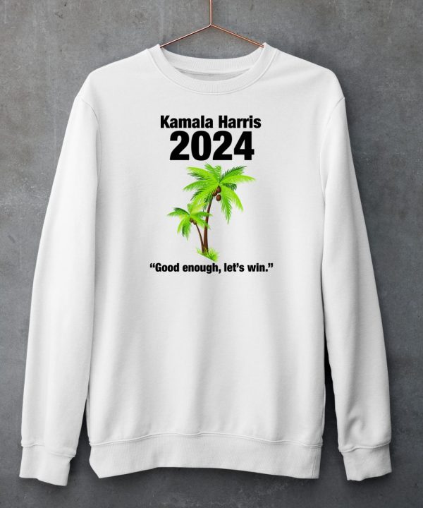 Kamala Harris 2024 Good Enough Lets Win Shirt5