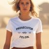 Kamala Harris Prosecutor Vs Felon Election 2024 Shirt1