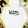 LA In A Minute Lets Get Into It Midweight Shirt4