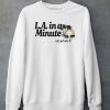 LA In A Minute Lets Get Into It Midweight Shirt5