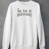 LA In A Minute Shirt5