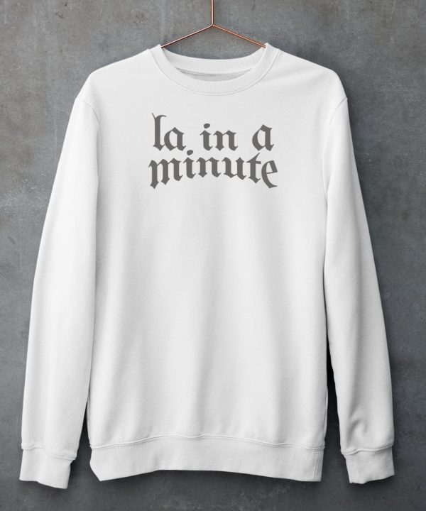 LA In A Minute Shirt5