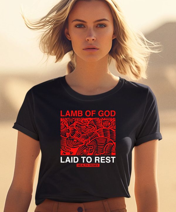 Lamb Of God Laid To Rest Health Remix Shirt