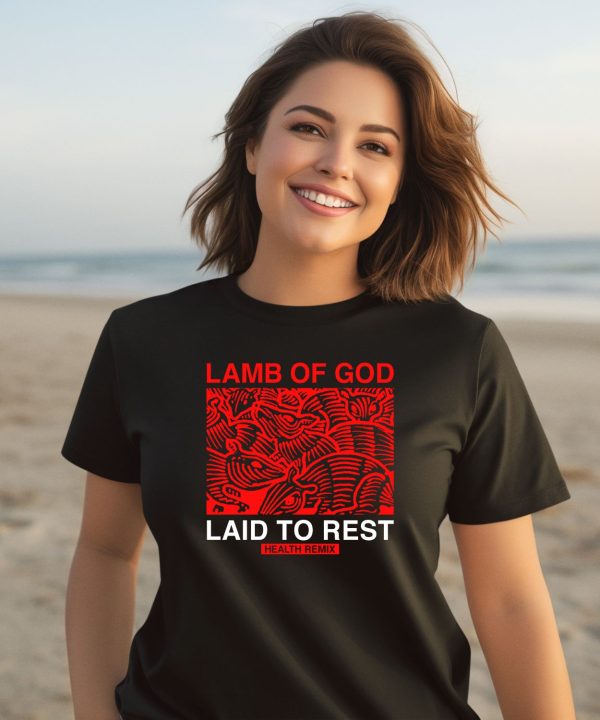 Lamb Of God Laid To Rest Health Remix Shirt3