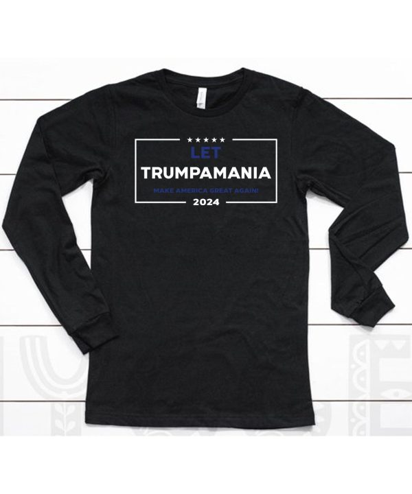 Let Trumpamania Make America Great Again 2024 Shirt6