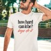 Mads Mitch How Hard Can It Be Boy Do It Shirt3