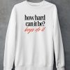 Mads Mitch How Hard Can It Be Boy Do It Shirt5