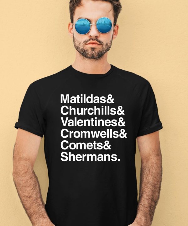 Matildas Churchills Valentines Cromwells Comets Shermans Shirt