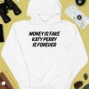 Money Is Fake Katy Perry Is Forever Shirt4