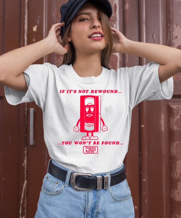 Mr Tape If Its Not Rewound You Wont Be Found Shirt