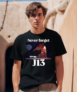 Never Forget J13 Trump Shirt0