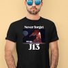 Never Forget J13 Trump Shirt1