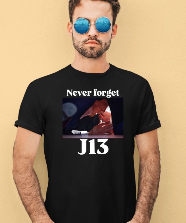 Never Forget J13 Trump Shirt1