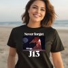 Never Forget J13 Trump Shirt3