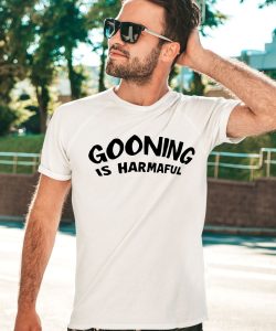 Never Goon Gooning Is Harmaful Shirt3