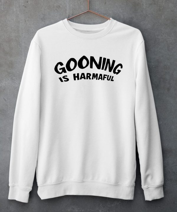 Never Goon Gooning Is Harmaful Shirt5