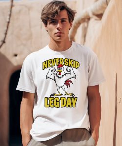 Never Skip Leg Day Rooster Shirt0