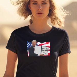 Nice Try Asshole Donald Trump Shirt