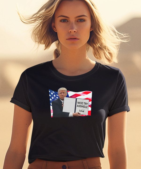 Nice Try Asshole Donald Trump Shirt