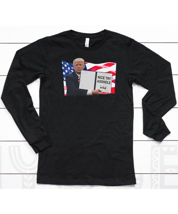 Nice Try Asshole Donald Trump Shirt6