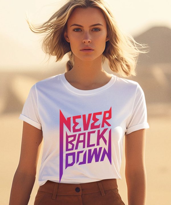 Nick Eh 30 Never Back Down Shirt1