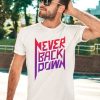 Nick Eh 30 Never Back Down Shirt3