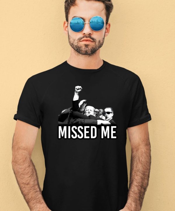 Ninelineapparel Trump Missed Me Shirt