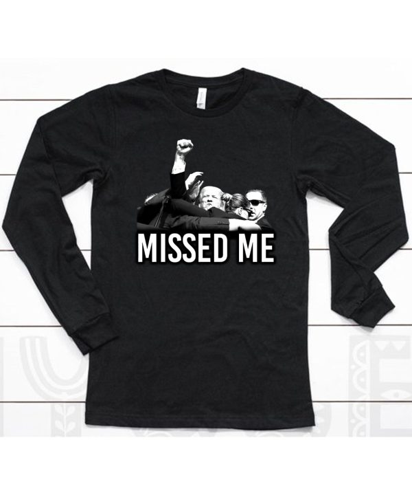 Ninelineapparel Trump Missed Me Shirt6