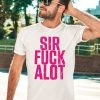 Nle Choppa Sir Fuck Alot Shirt3