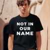 Not In Our Name Jews Say Stop Arming Israel Shirt0