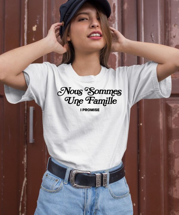 Nous Sommes Une Famille I Promise Shirt