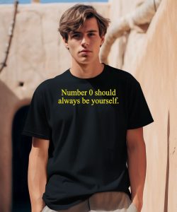 Number 0 Should Always Be Yourself Shirt0