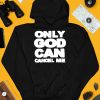 Omighty Only God Can Cancel Me Shirt4 1