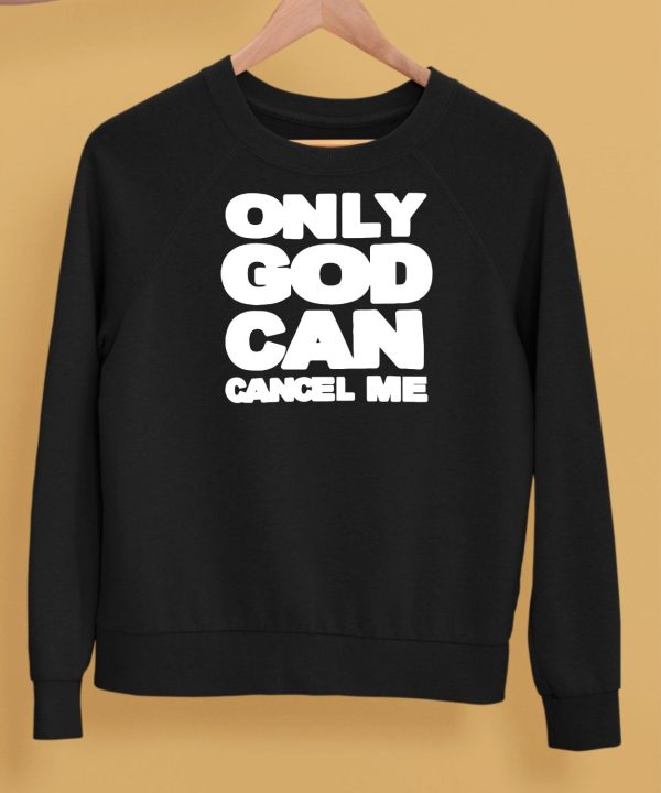 Omighty Only God Can Cancel Me Shirt5 1