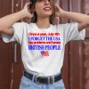 Once A Year July 4Th I Forget The Usa Has Problems And Harass British People Shirt2