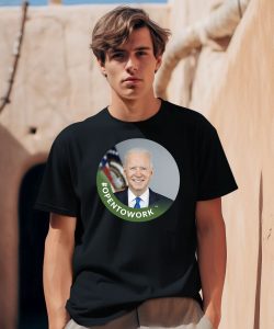 Opentowork Biden Shirt0