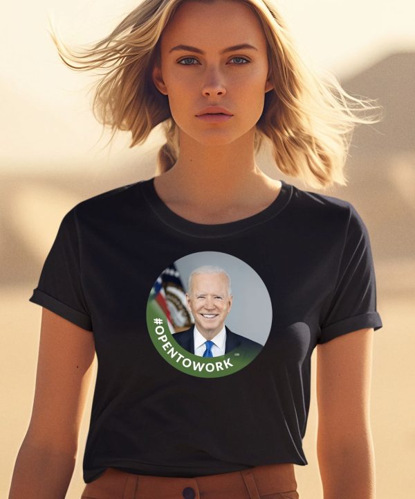 Opentowork Biden Shirt2